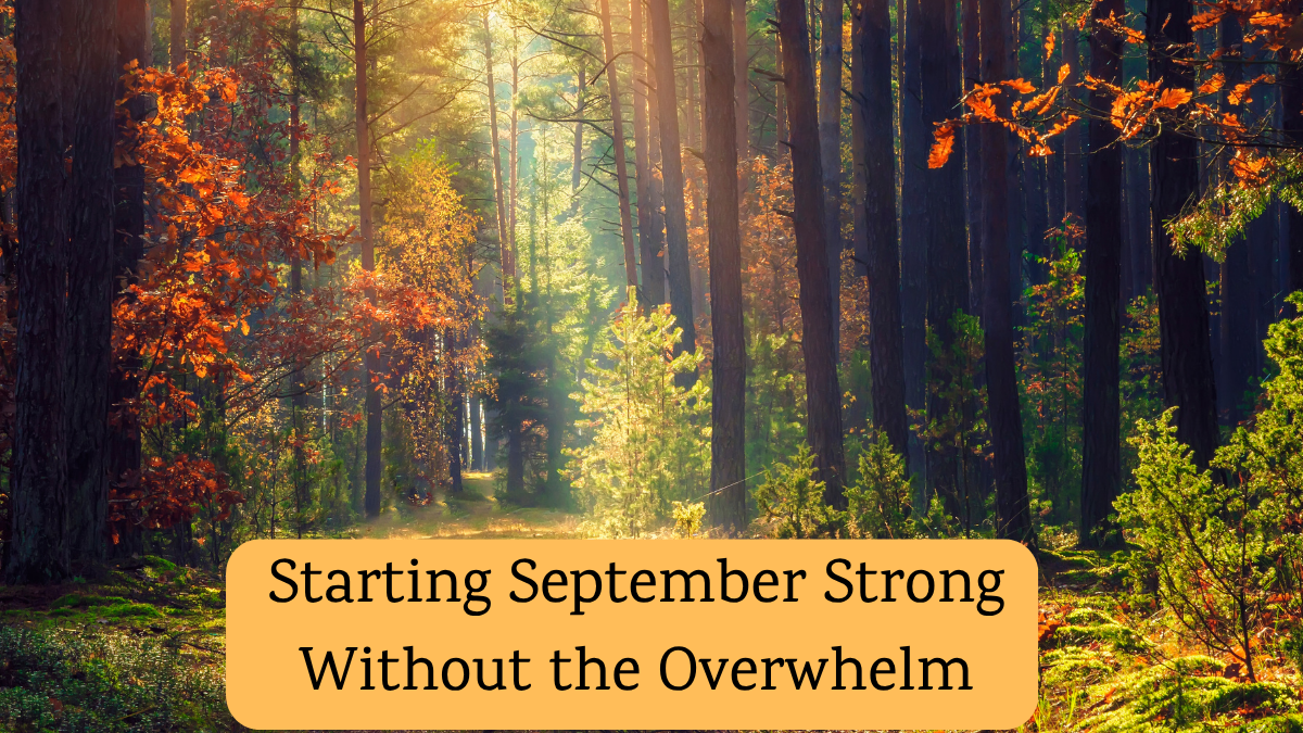 Starting September Strong Without the Overwhelm